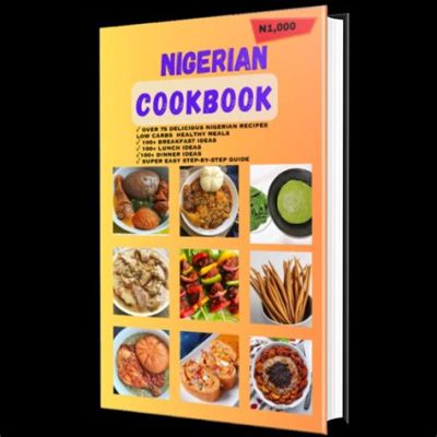  Simply Nigerian: A Cookbook for Everyone:  A Vibrant Celebration of Culinary Traditions and an Invitation to Embrace Bold Flavors!