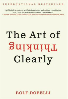  The Art of Thinking Clearly A Masterpiece Unveiling the Biases that Cloud our Financial Judgement!